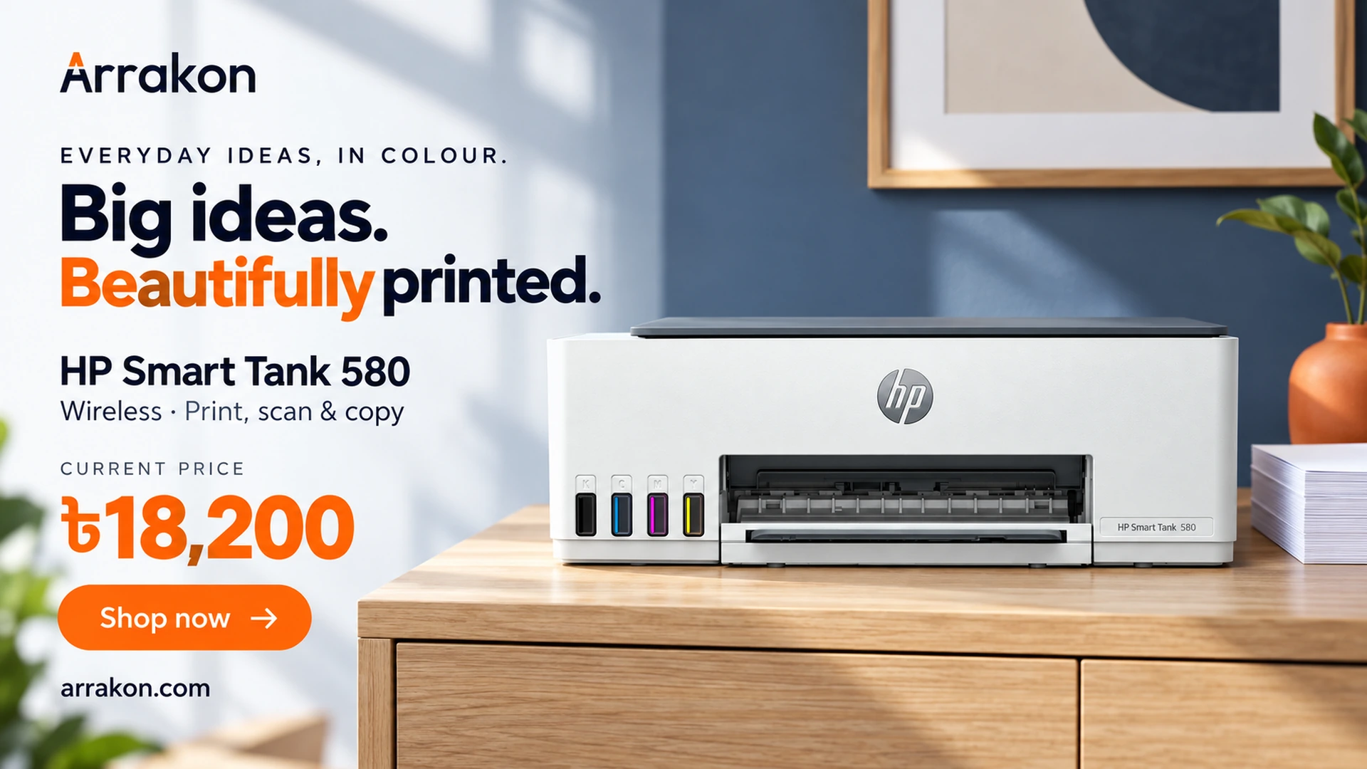 HP Smart Tank 580 wireless all-in-one printer, current price Tk 18,200. Big ideas. Beautifully printed.